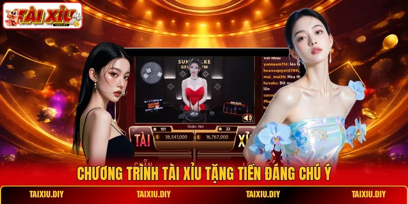 Chương trình Tài Xỉu tặng tiền đáng chú ý