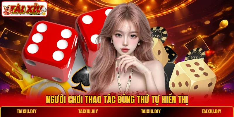 Người chơi thao tác đúng thứ tự hiển thị